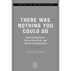 (영문도서) There Was Nothing You Could Do: Bruce Springsteen's "Born in the U.S.A." and the End of the H... Hardcover, Hachette Books, English, 9780306832062
