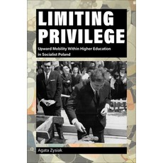 (영문도서) Limiting Privilege: Upward Mobility Within Higher Education in Socialist Poland Paperback, Purdue University Press, English, 9781612498829