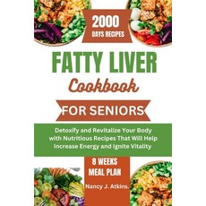 (영문도서) Fatty Liver Cookbook for Seniors: Detoxify and Revitalize Your Body with Nutritious Recipes T... Paperback, Independently Published, English, 9798878406444
