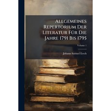 (英文圖書)Allgemeines Repertorium Der Literatur Für Die Jahre 1791 Bis 1795; Volume 1 平裝版, Nabu Press, English, Paperback