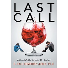 (영문도서) Last Call: A Family's Battle with Alcoholism Paperback, Urlink Print & Media, LLC, English, 9781684868100
