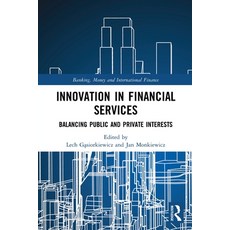 (영문도서) Innovation in Financial Services: Balancing Public and Private Interests Paperback, Routledge, English, 9780367508920