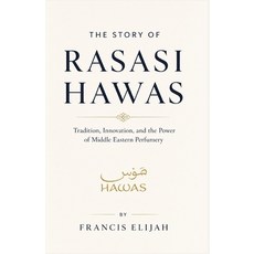 (영문도서)The Story of Rasasi Hawas: Tradition Innovation and the Power of Middle Easter... Paperback, Independently Published, English, 9798197579799 Independently Published, English, 9798197579799