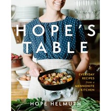 (영문도서) Hope's Table: Everyday Recipes from a Mennonite Kitchen Hardcover, Herald Press (VA), English, 9781513803234