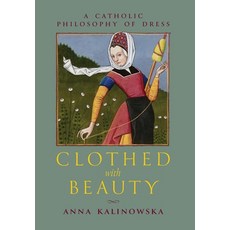 (英文圖書)Clothed with Beauty: A Catholic Philosophy of Dress 精裝版, OS Justi Press, 英文