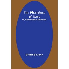 (영문도서) The Physiology of Taste; Or Transcendental Gastronomy Paperback, Alpha Edition, English, 9789357396486
