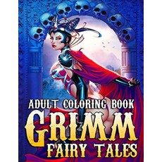 Grimm Fairy Tales Adult Coloring Book: A relaxation coloring book for adults, Grimm Fairy Tales Adult Colori