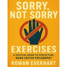(英文圖書)Sorry Not Sorry Exercises: A Critical Guide to Perfecting Mark Critch Philosophy 平裝版, Independently Published, 英文