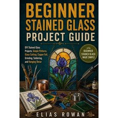 (영문도서)Beginner Stained Glass Project Guide: DIY Stained Glass Projects Simple Pattern... Paperback, Independently Published, English, 9798182180252