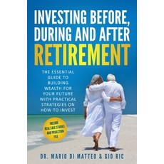(영문도서) Investing Before During and After Retirement: The Essential Guide to Building Wealth for You... Paperback, Independently Published, English, 9798500869982