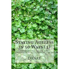 (영문도서) Staying Ageless in 50 Ways (3) Paperback, Createspace Independent Pub..., English, 9781502804969