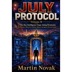 (영문도서)JULY PROTOCOL. The Day Intelligence Stops Asking Permission: Volume II. The Oper... Paperback, Independently Published, English, 9798196546792 Independently Published, English, 9798196546792