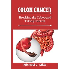 (영문도서) Colon Cancer: Breaking the Taboo and Taking Control Paperback, Independently Published, English, 9798391345916