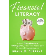 Financial Literacy: How to Gain Financial Intelligence Financial Peace and Financial Independence.:... Paperback, Independently Published