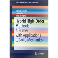 (영문도서) Hybrid High-Order Methods: A Primer with Applications to Solid Mechanics Paperback, Springer, English, 9783030814762