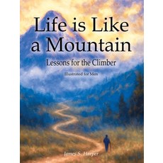 (영문도서)Life is Like a Mountain (Illustrated for Men) Hardcover, James S. Harper, English, 9798992483451