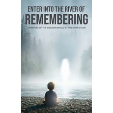 (英文圖書)Enter Into The River Of Remembering: Whispers OF Wisdom Untold Received At The R... 精裝版, Larry E Mason, 英文