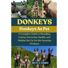 (영문도서)Donkeys: A Complete Guide to Breeding Caring Nurturing Health and Habitat Se... Paperback, Independently Published, English, 9798262616725