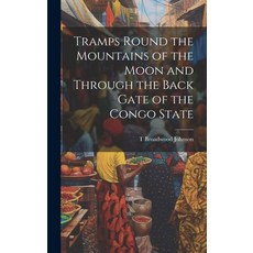 (영문도서) Tramps Round the Mountains of the Moon and Through the Back Gate of the Congo State Hardcover, Legare Street Press, English, 9781021101617