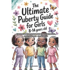 (영문도서)The Ultimate Puberty Guide for Girls 8-14 Years Old: Understanding Friendships ... Paperback, Independently Published, English, 9798242030305