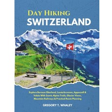 (英文圖書)Day Hiking Switzerland 2026: Epic Alpine Walks Through Lauterbrunnen Zermatt a... 平裝版, Independently Published, 英文