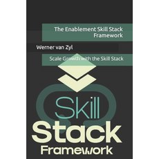 (영문도서) The Enablement Skill Stack Framework: Scale Growth with the Skill Stack Paperback, Independently Published, English, 9798854044325