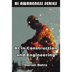 (영문도서)AI in Construction and Engineering: How AI Is Reshaping Design Construction an... Paperback, Publishdrive, English, 9798898603809