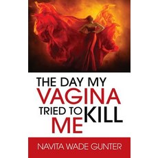 (영문도서) The Day My Vagina Tried to Kill Me Paperback, Lowbar Publishing, English, 9781732920231