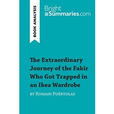 The Extraordinary Journey of the Fakir Who Got Trapped in an Ikea Wardrobe by Romain Puértolas (B, The Extraordinary Journey of t