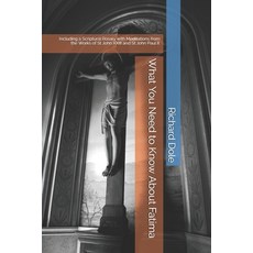 What You Need to Know About Fatima: Including a Scriptural Rosary with Meditations from the Works of... Paperback, Independently Published