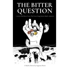 (영문도서)The Bitter Question: The Caver Gang Stories Paperback, Echoes of Service Publishin..., English, 9781970000016