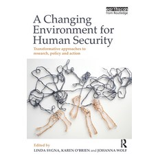 (영문도서)A Changing Environment for Human Security: Transformative Approaches to Research... Paperback, English, 9781849713023, Routledge