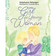 (영문도서)Little Girl and Young Woman Paperback, Word Alive Press, English, 9781486623136