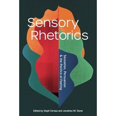 (영문도서)Sensory Rhetorics: Sensation Persuasion and the Politics of Feeling Paperback, Penn State University Press, English, 9780271101248