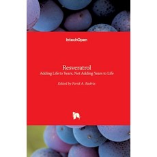 (영문도서) Resveratrol: Adding Life to Years Not Adding Years to Life Hardcover, Intechopen, English, 9781789849943