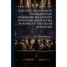 (영문도서)A Select Collection Of The Beauties Of Shakspeare [by J. Croft] With Some Accou... Paperback, Nabu Press, English, 9781179042831