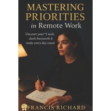 (英文圖書)Mastering Priorities in remote work: Uncover your #1 task slash busywork & make... 平裝版, Independently Published, 英文