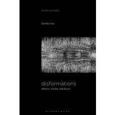 Disformations: Affects Media Literature Hardcover, Bloomsbury Academic