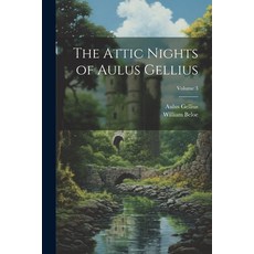 (영문도서) The Attic Nights of Aulus Gellius; Volume 3 Paperback, Legare Street Press, English, 9781021883551