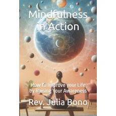 (영문도서) Mindfulness in Action: How to Improve your Life by Raising Your Awareness Paperback, Independently Published, English, 9798878064583