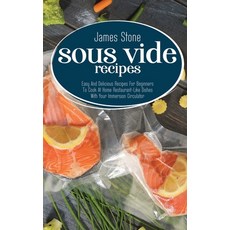 Sous Vide Recipes: Easy And Delicious Recipes For Beginners To Cook At Home Restaurant-Like Dishes W... Hardcover, Gourmet Food Academy, English, 9781802524277