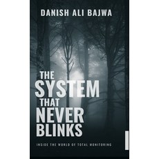 (영문도서)In The System That Never Blinks: Inside the World of Total Monitoring Hardcover, Rk Books Publication, English, 9789699797170