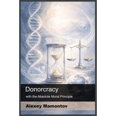 (영문도서)Donorcracy: with the Absolute Moral Principle Paperback, Independently Published, English, 9798243841900
