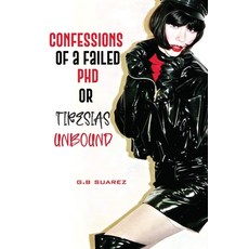 (영문도서)Confessions of a Failed PhD or Tiresias Unbound Paperback, G. B. Suarez, English, 9798900194462