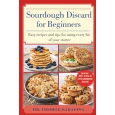 (영문도서)Sourdough Discard for Beginners: Easy Recipes and Tips for Using Every Bit of Yo... Paperback, Independently Published, English, 9798243049528