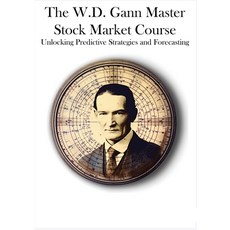 (영문도서) The W.D. Gann Master Stock Market Course: Unlocking Predictive Strategies and Forecasting Paperback, Snowballpublishing.com, English, 9798869140630