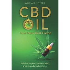 (영문도서) CBD Oil: Your New Best Friend - Relief From Pain Inflammation Anxiety and Much More Paperback, 978-1-7368205-2-0, English, 9781736820520