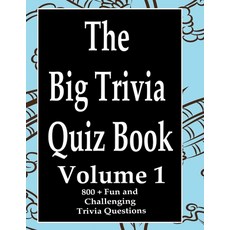The Big Trivia Quiz Book Volume 1: 800 Questions Teasers and Stumpers For When You Have Nothing B... Paperback, Independently Published, English, 9798574021934