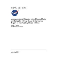 Assessment and Mitigation of the Effects of Noise on Habitability in Deep Space Environments: Report... Paperback, Independently Published, English, 9781794008847