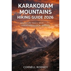 (英文圖書)Karakoram Mountains Hiking Guide 2026: Adventure Trails Wild Landscapes & Local... 平裝版, Independently Published, 英文